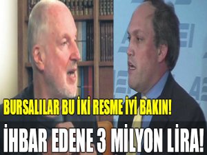 Bursalı işadamı 3 milyon lira ödül koydu!