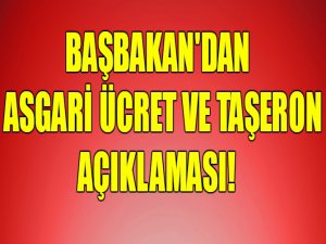 Başbakan'dan asgari ücret ve taşeron işçi açıklaması