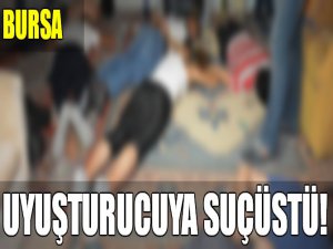 Bursa'da uyuşturucuya suçüstü!