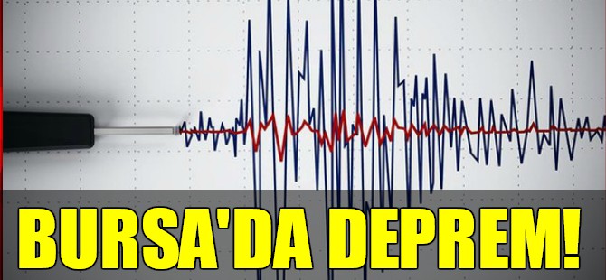 Bursa'da deprem!