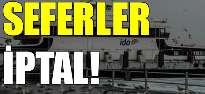 İDO ve BUDO seferleri iptal!
