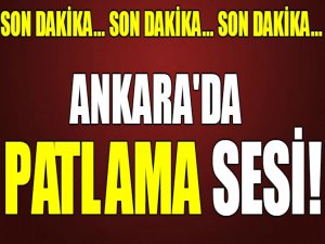 Ankara'da patlama sesi!