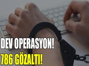 Dev operasyon! 786 gözaltı!