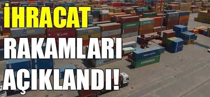 İhracat rakamları açıklandı