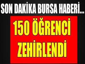 Bursa'da 150 öğrenci zehirlendi