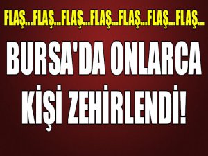 Bursa'da 19 kişi zehirlendi!