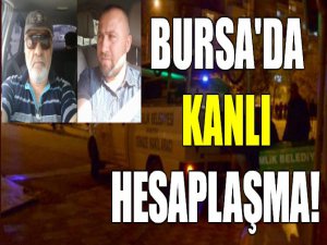 Bursa'da kanlı hesaplaşma!