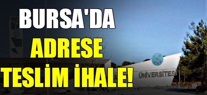 Bursa'da adrese teslim ihale!