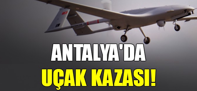 Antalya'da uçak kazası!