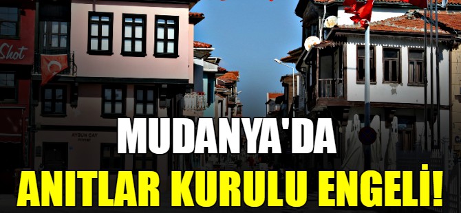 Mudanya'da anıtlar kurulu engeli