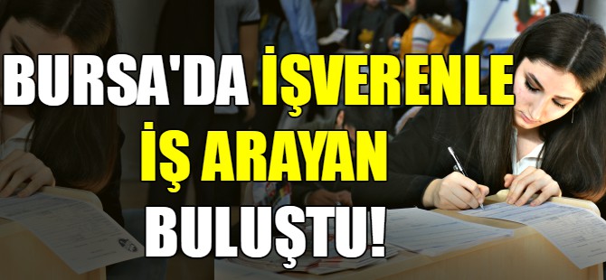 Bursa'da iş verenle iş arayan buluştu