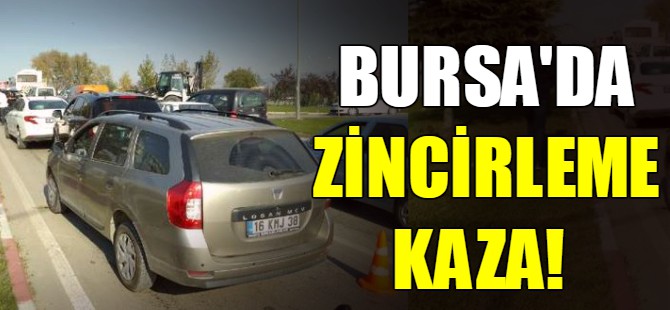 Bursa'da zincirleme kaza!