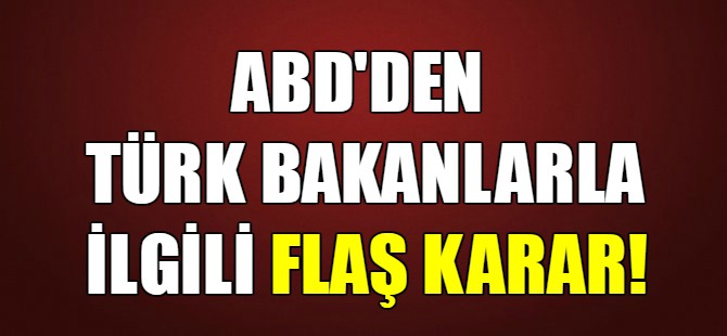 ABD'den flaş karar!