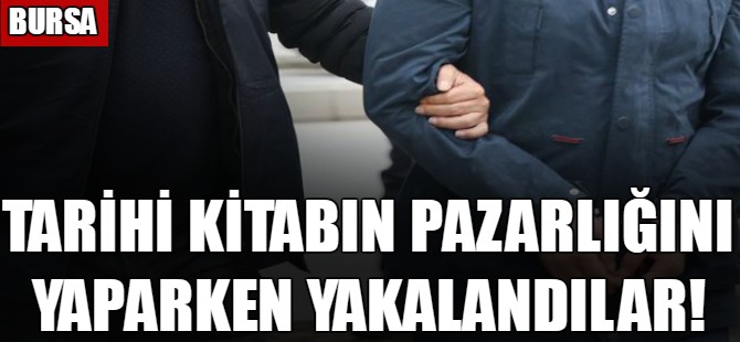 Tarihi kitabın pazarlığını yaparken yakalandılar!