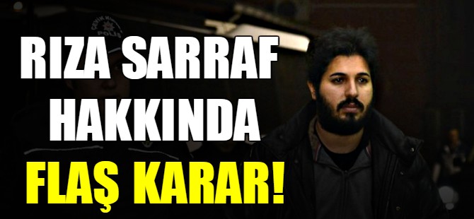 Rıza Sarraf hakkında flaş karar!