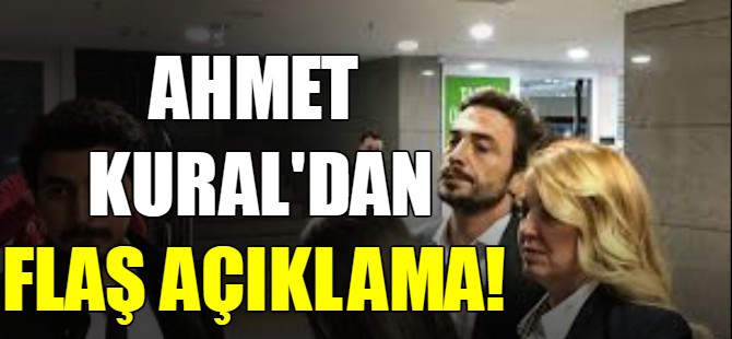 Ahmet Kural'dan flaş açıklama!