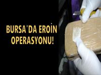Bursa'da eroin operasyonu