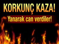 Korkunç kaza! Yanarak can verdiler!