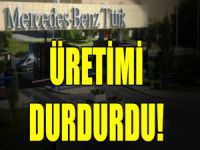 Mercedes-Benz Türk üretimi durdurdu