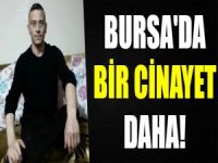 Bursa'da bir cinayet daha!