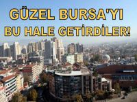 Bursa’nın silüetini bozdular