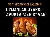Uzmanlar uyardı! Tavuk etinde 'zehir' var
