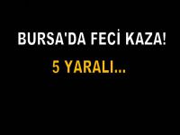 Bursa'da feci kaza!