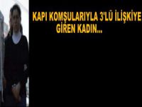 Komşu çiftle ’üçlü ilişki’ye girdiğini...