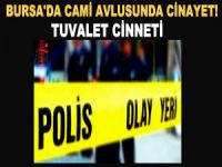 Bursa'da tuvalet cinayeti!