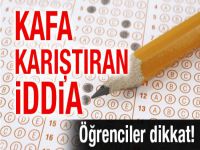 Kafa karıştıran iddia! Öğrenciler dikkat!