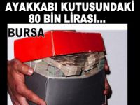 Bursa'da ayakkabı kutusundaki paralar...
