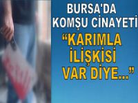 Bursa'da cinayet! 'Karımla ilişkisi var diye...'