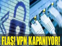 VPN servisleri kapatılıyor mu?