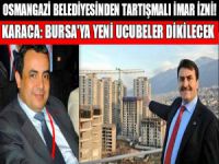 Karaca: Bursa'ya yeni ucubeler inşa edilecek!