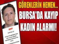 Bursa'da kayıp kadın alarmı!