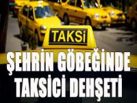 İstanbul'un göbeğinde takside dehşet