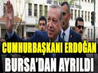 Erdoğan Bursa'dan ayrıldı