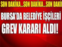 Bursa'da belediye işçileri greve gidiyor