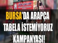 Bursa'da Arapça tabela istemiyoruz kampanyası!