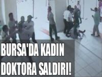 Bursa'da kadın doktora saldırı