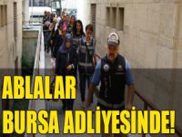 'Ablalar' Bursa adliyesinde!