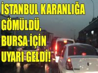 İstanbul karanlığa gömüldü! Bursa için uyarı!