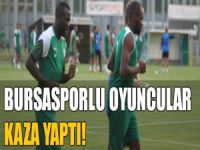 Bursasporlu oyuncular kaza yaptı!