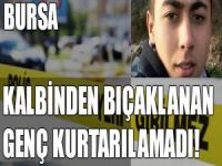 Bursa'da bıçaklanan genç kurtarılamadı