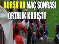 Bursa'da maç sonrası ortalık karıştı