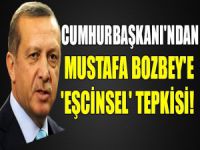 Erdoğan'dan Bozbey'e "Eşcinsel" tepkisi!