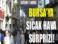 Bursa'ya sıcak hava sürprizi