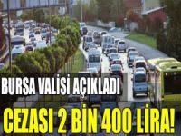 Bursalı sürücüler dikkat! 2 bin 400 lira ceza!