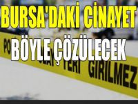 Bursa'daki cinayet böyle çözülecek