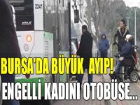Bursa'da büyük ayıp! Otobüse almadılar